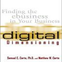 Digital dimensioning : finding the ebusiness in your business / Samuel C. Certo and Matthew W. Certo