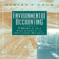 Environmental accounting : EMERGY and environmental decision making / Howard T. Odum