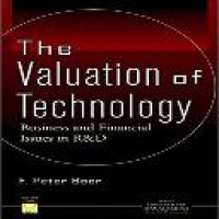 The valuation of technology : business and financial issues in R&D / F. Peter Boer