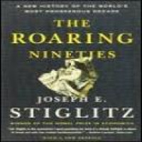 The roaring nineties : a new history of the world's most prosperous decade / Joseph E. Stiglitz