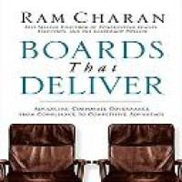 Boards that deliver : advancing corporate governance from compliance to competitive advantage / Ram Charan