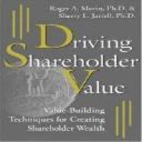 Driving shareholder value : value-building techniques for creating shareholder wealth / Roger A. Morin, Sherry L. Jarrell