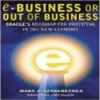 E-business or out of business : Oracle's roadmap for profiting in the new economy / Mark J. Barrenechea