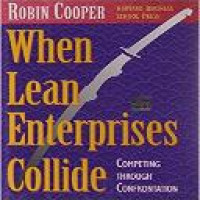 When lean enterprises collide : competing through confrontation / Robin Cooper