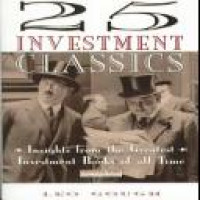 25 investment classics : insights from the greatest investment books of all time