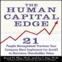 The human capital edge : 21 people management practices your company must implement (or avoid) to maximize shareholder value / Bruce N. Pfau and Ira T. Kay