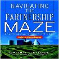 Navigating the partnership maze : creating alliances that work / Sarah Gerdes