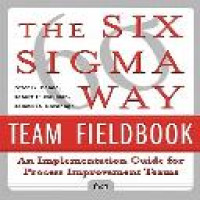 The Six sigma way team fieldbook : an implementation guide for project improvement teams