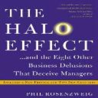 The halo effect-- and the eight other business delusions that deceive managers / Phil Rosenzweig