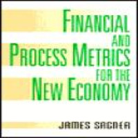 Financial and process metrics for the new economy / James Sagner