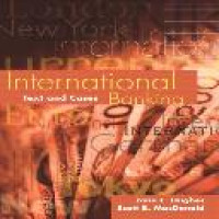 International banking : text and cases / Jane E. Hughes, Scott B. MacDonald