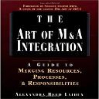 The art of M & A integration : a guide to merging resources, processes, and responsibilities / Alexandra Reed Lajoux