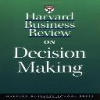 Harvard business review on decision making