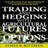 Trading and hedging with agricultural futures and options / James B. Bittman