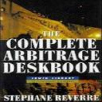 The complete arbitrage deskbook / Stephane Reverre