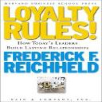 Loyalty rules! : how today's leaders build lasting relationships / Frederick F. Reichheld