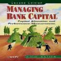 Managing bank capital : capital allocation and performance measurement 2nd ed