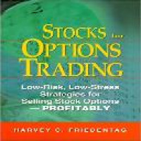 Stocks for options trading : low-risk, low-stress strategies for selling stock options--profitably / Harvey C. Friedentag