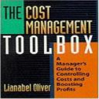 The cost management toolbox : a manager's guide to controlling costs and boosting profits / Lianabel Oliver