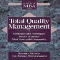 Total quality management : strategies and techniques proven at today's most successful companies / Stephen George, Arnold Weimerskirch