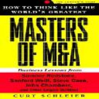 How to think like the world's greatest masters of M & A / Curt Schleier