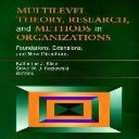 Multilevel theory, research, and methods in organizations : foundations, extensions, and new directions / Katherine J. Klein, Steve W.J. Kozlowski, editors ; foreword by Sheldon Zedeck