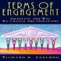 Terms of engagement : changing the way we change organizations / Richard H. Axelrod