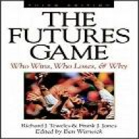 The futures game : who wins? who loses? and why? / Richard J. Teweles, Frank J. Jones ; edited by Ben Warwick