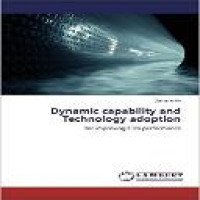 Dynamic capability and technology adoption for improving firm performance / Zainal Arifin