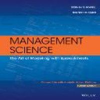 Management science : the art of modeling with spreadsheets / Stephen G. Powell, Kenneth R. Baker