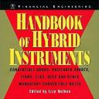 Handbook of hybrid instruments : convertible bonds, preferred shares, LYONs, ELKS, DECS, and other mandatory convertible notes