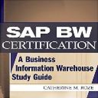 SAP BW certification : a business information warehouse study guide / Catherine M. Roze