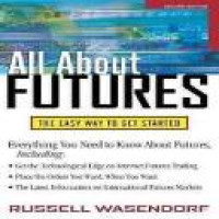 All about futures : the easy way to get started / Russell R. Wasendorf