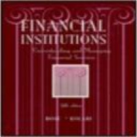 Financial institutions : understanding and managing financial services / Peter S. Rose, James W. Kolari