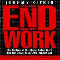 The End of work : the decline of the global labor force and the dawn of the post-market era