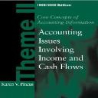 Core concepts of accounting information theme II : accounting issues involving  income and cash flows / Karen V. Pincus