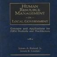 Human resource management in local government : concepts and applications for HRM students and practitioners / James A. Buford, James R. Lindner