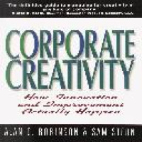 Corporate creativity : how innovation and improvement actually happen