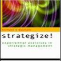 Strategize! : experiential exercises in strategic management / Julie Siciliano , C. Gopinath