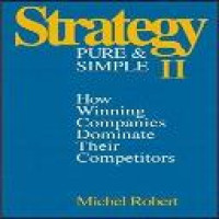 Strategy pure and simple II : how winning companies dominate their competitors