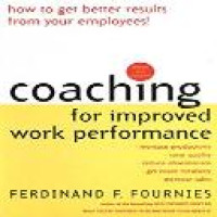 Coaching for improved work performance / Ferdinand F. Fournies