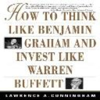 How to think like Benjamin Graham and invest like Warren Buffett / Lawrence A. Cunningham