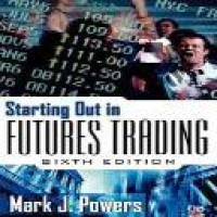 Starting out in futures trading / Mark J. Powers