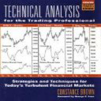 Technical analysis for the trading professional / Constance Brow