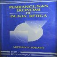 Pembangunan ekonomi di dunia ketiga / Michael P. Todaro ; alih bahasa Burhanuddin Abdullah, Harris Munandar