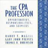 The CPA profession : opportunities, responsibilities, and services / Harry T. Magill, Gary John Previts, Thomas R. Robinson