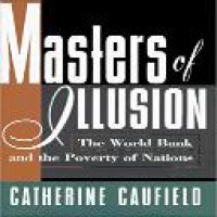 Masters of illusion : the World Bank and the poverty of nations / Catherine Caufield