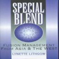 Special blend : fusion management from Asia and the West / Lynette Lithgow