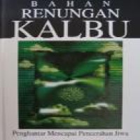 Bahan renungan kalbu : penghantar mencapai pencerahan jiwa