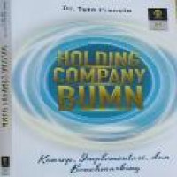 Holding company BUMN: konsep, implementasi dan benchmarking / Toto Pranoto